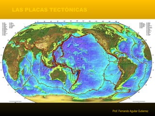 LAS PLACAS TECTÓNICAS 
Prof. Fernando Aguilar Gutierrez 
 