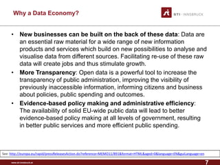 www.sti-innsbruck.at
Why a Data Economy?
• New businesses can be built on the back of these data: Data are
an essential ra...