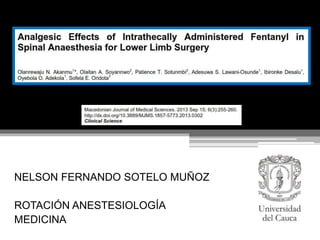 NELSON FERNANDO SOTELO MUÑOZ
ROTACIÓN ANESTESIOLOGÍA
MEDICINA
 