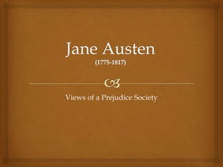 Jane Austen(1775-1817) Views of a Prejudice Society 