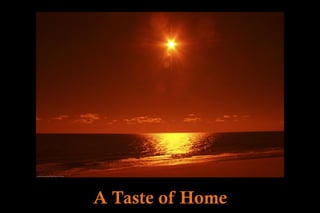 A Taste of Home
 