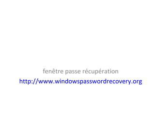 fenêtre passe récupération
http://www.windowspasswordrecovery.org
 