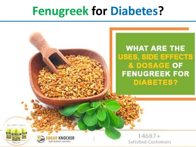What Are The Uses Side Effects Dosage Of Fenugreek For Diabetes