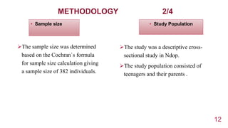 12
• Sample size
The sample size was determined
based on the Cochran`s formula
for sample size calculation giving
a sampl...