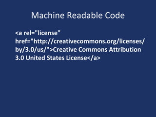 Machine Readable Code
<a rel="license"
href="http://creativecommons.org/licenses/
by/3.0/us/">Creative Commons Attribution
3.0 United States License</a>
 