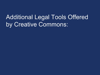 Additional Legal Tools Offered
by Creative Commons:
 