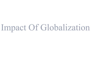 Impact Of Globalization
 