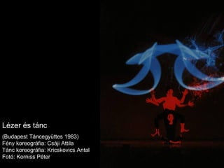 Lézer és tánc (Budapest Táncegyüttes 1983) Fény koreográfia: Csáji Attila Tánc koreográfia: Kricskovics Antal Fotó: Korniss Péter 