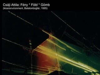 Csáji Attila: Fény * Föld * Gömb (lézerenvironment, Balatonboglár, 1995) 