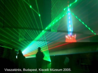 Visszatérés, Budapest, Kiscelli Múzeum 2005. 