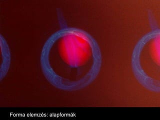 Forma elemzés: alapformák 