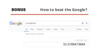 BONUS How to beat the Google?
 
