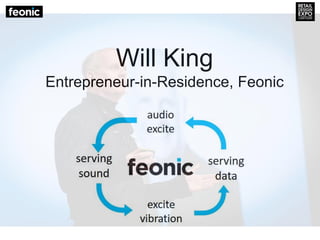 Will King
Entrepreneur-in-Residence, Feonic
 