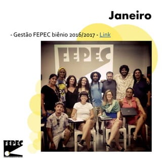 Janeiro
- Gestão FEPEC biênio 2016/2017 - Link
 