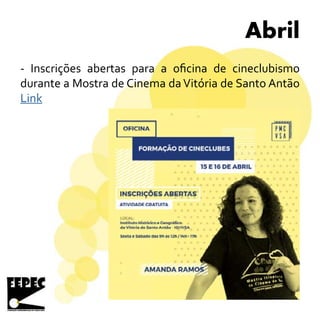 Abril
- Inscrições abertas para a oficina de cineclubismo
durante a Mostra de Cinema da Vitória de Santo Antão
Link
 