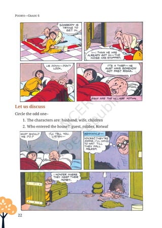 Poorvi—Grade 6
Let us discuss
Circle the odd one–
1. The characters are: husband, wife, children
2. Who entered the house?: guest, robber, Kotwal
22
Unit 1.indd 22 13-Jun-24 10:45:38 AM
 