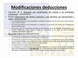 Modificaciones deducciones
• Supresión de la deducción por rendimientos del trabajo o de actividades
económicas – Artículo...