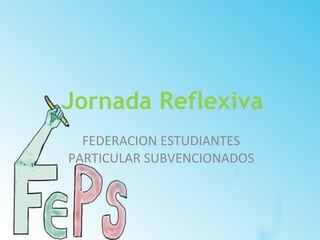 Jornada Reflexiva FEDERACION ESTUDIANTES PARTICULAR SUBVENCIONADOS 