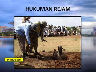 HUKUMAN REJAM
anuar2u.com
 
