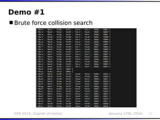 FER 2014, Zagreb (Croatia) January 17th, 2014 13
Demo #1
Brute force collision search
 