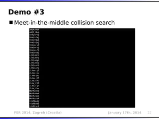 FER 2014, Zagreb (Croatia) January 17th, 2014 22
Demo #3
Meet-in-the-middle collision search
 