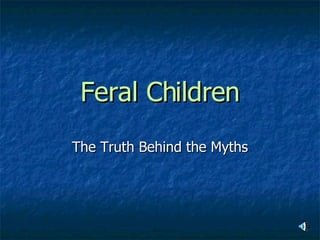 Feral Children The Truth Behind the Myths 
