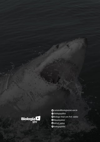 15www.biologiatotal.com.br
FERAS DO ENEM
Biologia | Química | Física
contato@biologiatotal.com.br
/biologiajubilut
Biologia Total com Prof. Jubilut
@paulojubilut
@Prof_jubilut
biologiajubilut
 