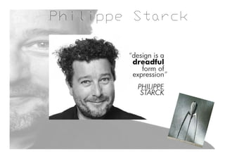 Philippe Starck
 