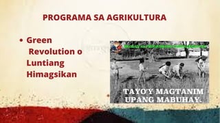 Green
Revolution o
Luntiang
Himagsikan
PROGRAMA SA AGRIKULTURA


 