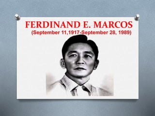 FERDINAND E. MARCOS
(September 11,1917-September 28, 1989)
 