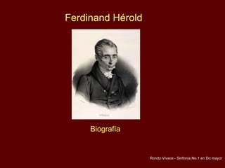 Rondo Vivace - Sinfonía No.1 en Do mayor Ferdinand Hérold Biografía 