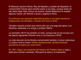 En 1810, gano el primer premio de piano, con una pieza que él mismo había compuesto, lo que nunca había ocurrido con un alumno del conservatorio hasta ese momento.  Ganó el Gran Premio de Roma en 1812   y al año siguiente partió a Roma junto con los escultores François Rude y David d'Angers. En la primavera de 1813 compuso ya su Primera sinfonía. Primeras obras En 1815, partió para instalarse en Nápoles por razones de salud . Allí compone varias obras, entre ellas su segunda sinfonía y tres cuartetos para instrumento de cuerda. Su primera ópera,  La Gioventù di Enrico Quinto  (La jeunesse d’Henri V) fue representada en el  Teatro del Fondo , bajo el seudónimo de Landriani.  A pesar de que los compositores franceses eran generalmente mal recibidos, tuvo el éxito del publico pero no el de los compositores napolitanos.  Obertura de la ópera “Zampa” 