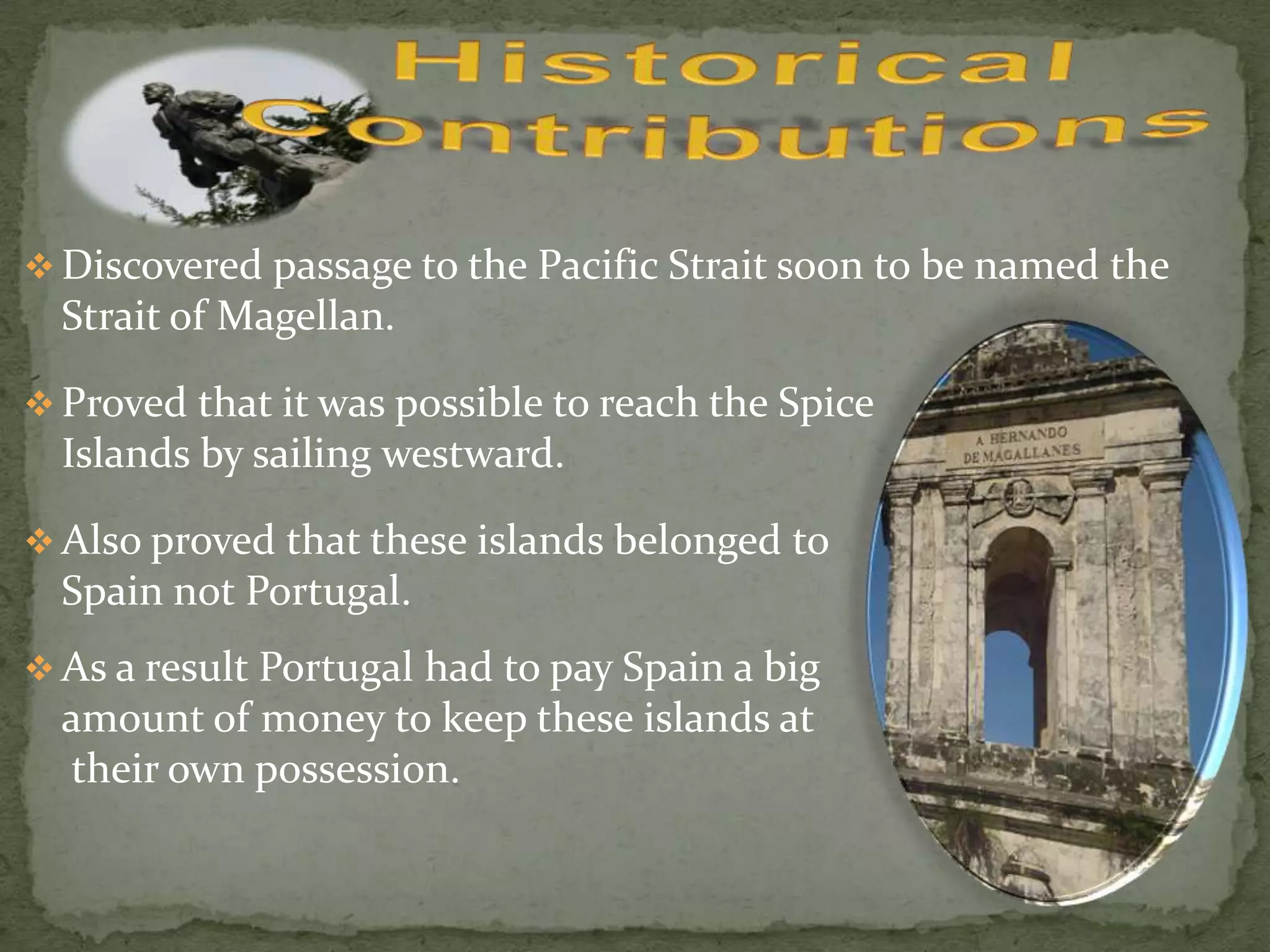 Magellan became a page to Queen Leonor after his parents' untimely deaths in 1490.