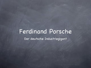 Ferdinand Porsche ,[object Object]