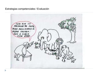 Estrategias competenciales / Evaluación
 