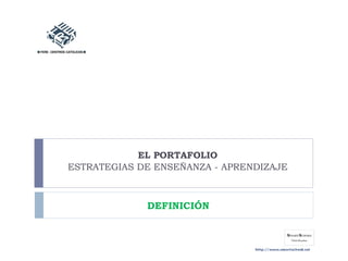 EL PORTAFOLIO
ESTRATEGIAS DE ENSEÑANZA - APRENDIZAJE
DEFINICIÓN
 
