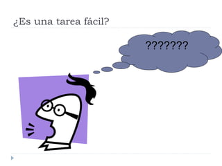 ¿Es una tarea fácil?
???????
 
