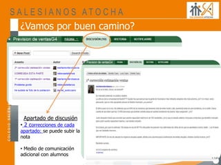 ¿Vamos por buen camino?
Apartado de discusión
• 2 correcciones de cada
apartado: se puede subir la
nota
• Medio de comunicación
adicional con alumnos
 
