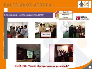Finalistas en “Jóvenes emprendedores”
GUÍA-ME: “Premio al proyecto mejor presentado”
Guía-Me
Guía-Me
Chigrinsky
Olimpo
 