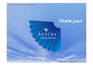 Serving aerospace with expertise.
www.aeolus-engineservices.com
19
Thank you!
 