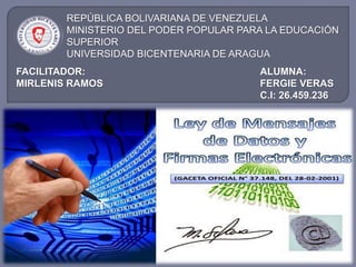 FACILITADOR:
MIRLENIS RAMOS
ALUMNA:
FERGIE VERAS
C.I: 26.459.236
REPÚBLICA BOLIVARIANA DE VENEZUELA
MINISTERIO DEL PODER POPULAR PARA LA EDUCACIÓN
SUPERIOR
UNIVERSIDAD BICENTENARIA DE ARAGUA
 