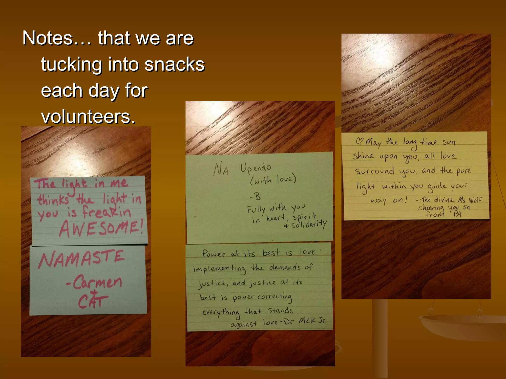 NNootteess…… tthhaatt wwee aarree 
ttuucckkiinngg iinnttoo ssnnaacckkss 
eeaacchh ddaayy ffoorr 
vvoolluunntteeeerrss.. 
 