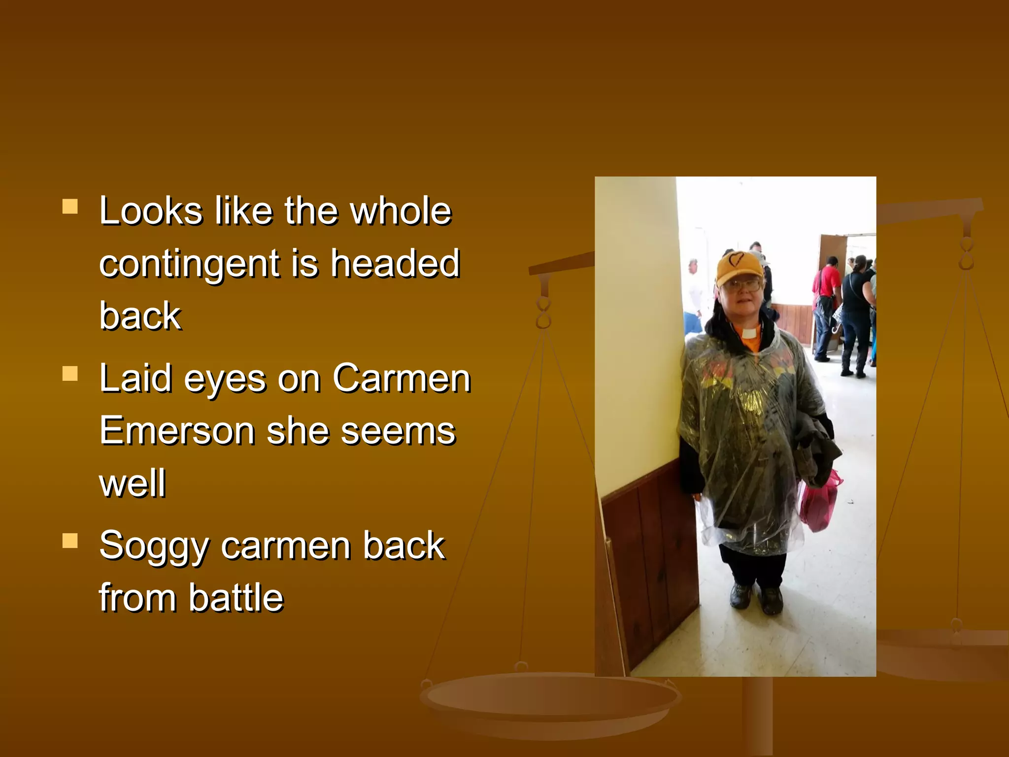  LLooookkss lliikkee tthhee wwhhoollee 
ccoonnttiinnggeenntt iiss hheeaaddeedd 
bbaacckk 
 LLaaiidd eeyyeess oonn CCaarrmmeenn 
EEmmeerrssoonn sshhee sseeeemmss 
wweellll 
 SSooggggyy ccaarrmmeenn bbaacckk 
ffrroomm bbaattttllee 
 