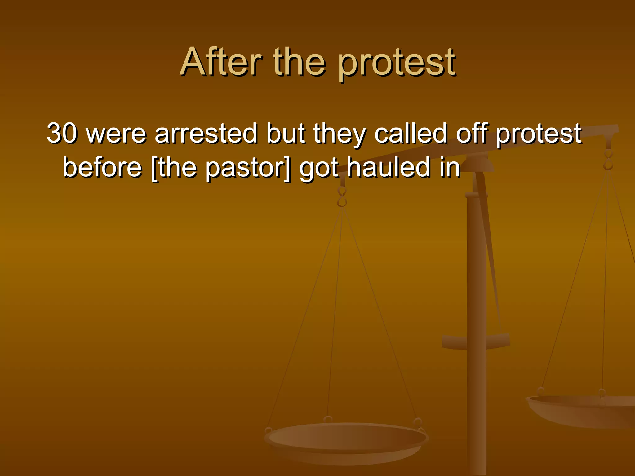 AAfftteerr tthhee pprrootteesstt 
330 wweerree aarrrreesstteedd bbuutt tthheeyy ccaalllleedd ooffff pprrootteesstt 
bbeeffoorree [[tthhee ppaassttoorr]] ggoott hhaauulleedd iinn 
 