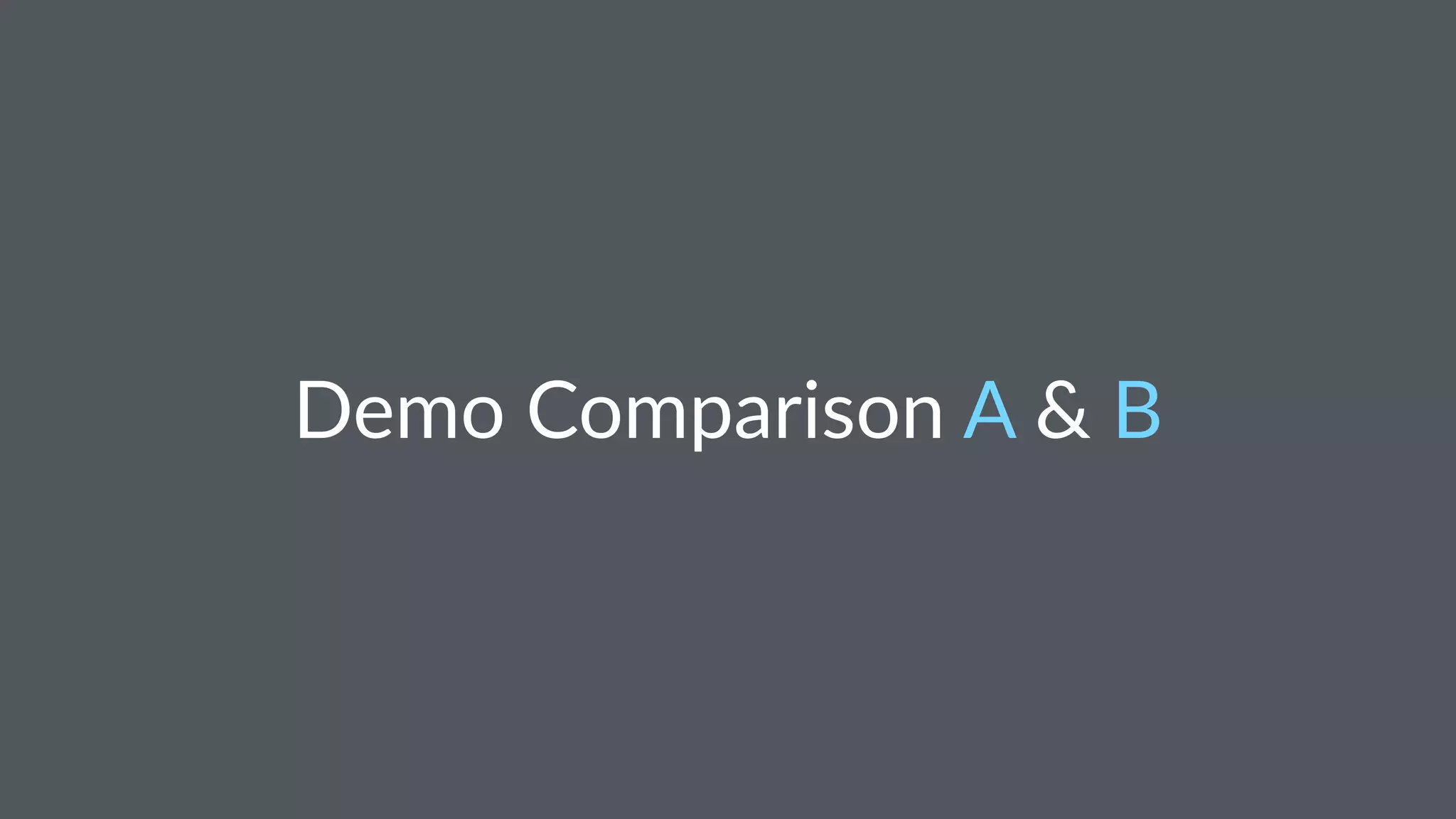 Demo Comparison A & B
 