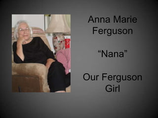 Anna MarieFerguson“Nana”Our FergusonGirl 