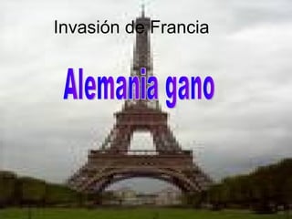 Invasión de Francia Alemania gano 