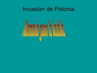 Invasión de Polonia Alemania gano la batalla 