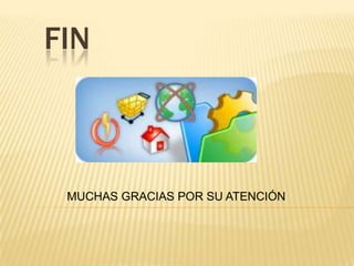 FIN



 MUCHAS GRACIAS POR SU ATENCIÓN
 