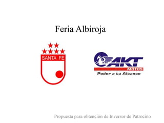 Feria Albiroja




Propuesta para obtención de Inversor de Patrocino
 